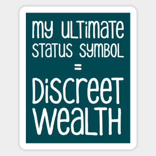 My Ultimate Status Symbol = Discreet Wealth | Money | Life | Midnight Green Magnet